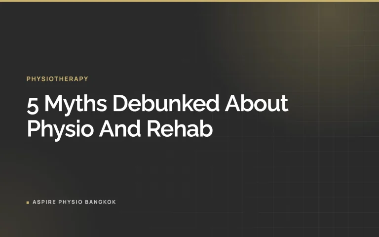 5 Myths Debunked About Physio And Rehab