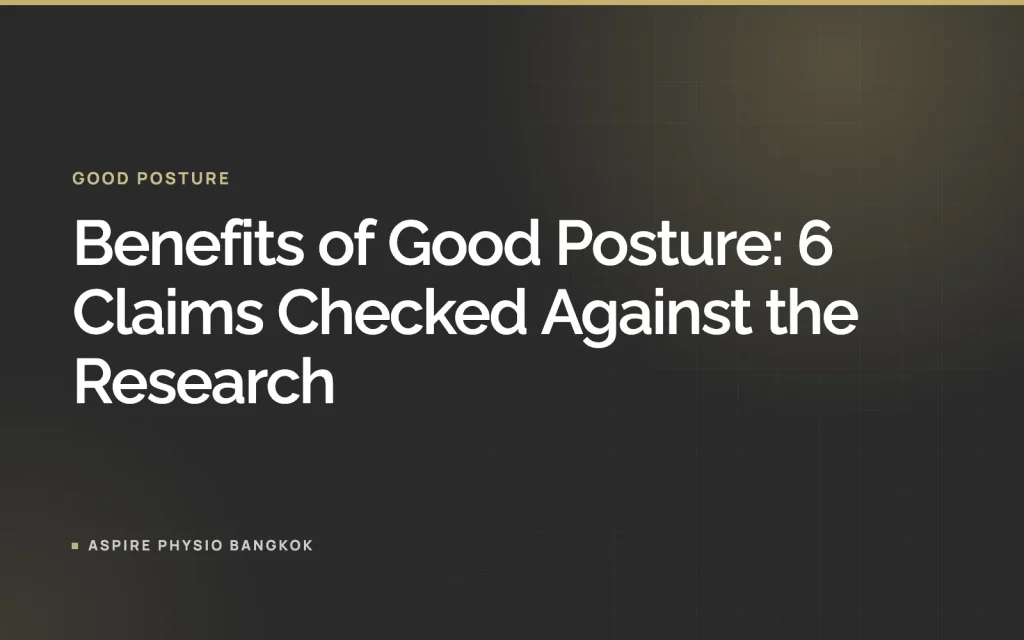 Benefits of Good Posture: 6 Claims Checked Against the Research