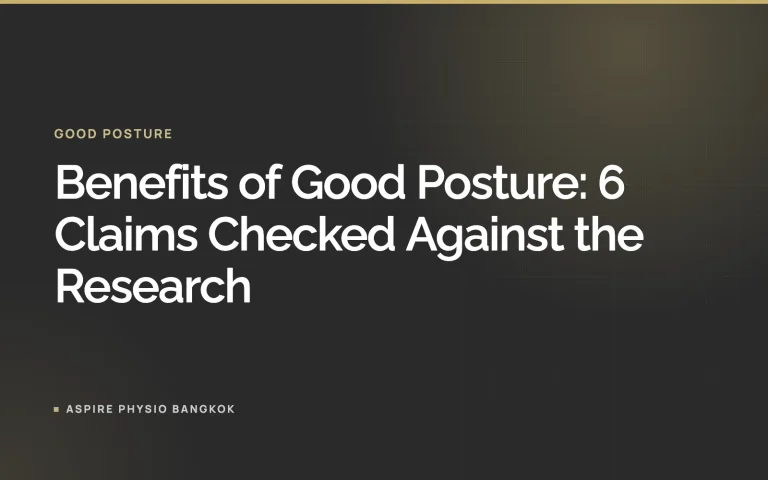 Benefits of Good Posture: 6 Claims Checked Against the Research