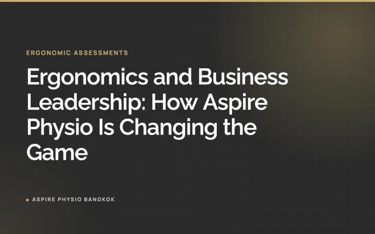 Ergonomics and Business Leadership: How Aspire Physio Is Changing the Game