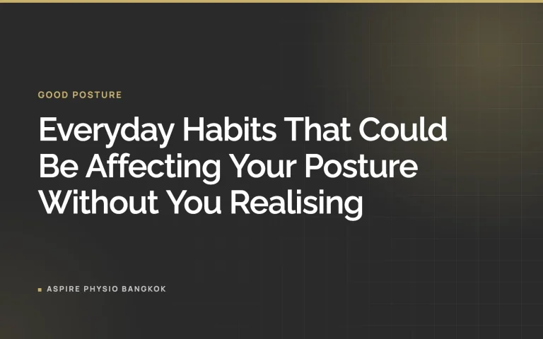 Everyday Habits That Could Be Affecting Your Posture Without You Realising