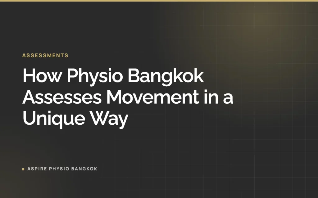How Physio Bangkok Assesses Movement in a Unique Way