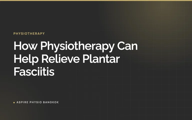 How Physiotherapy Can Help Relieve Plantar Fasciitis