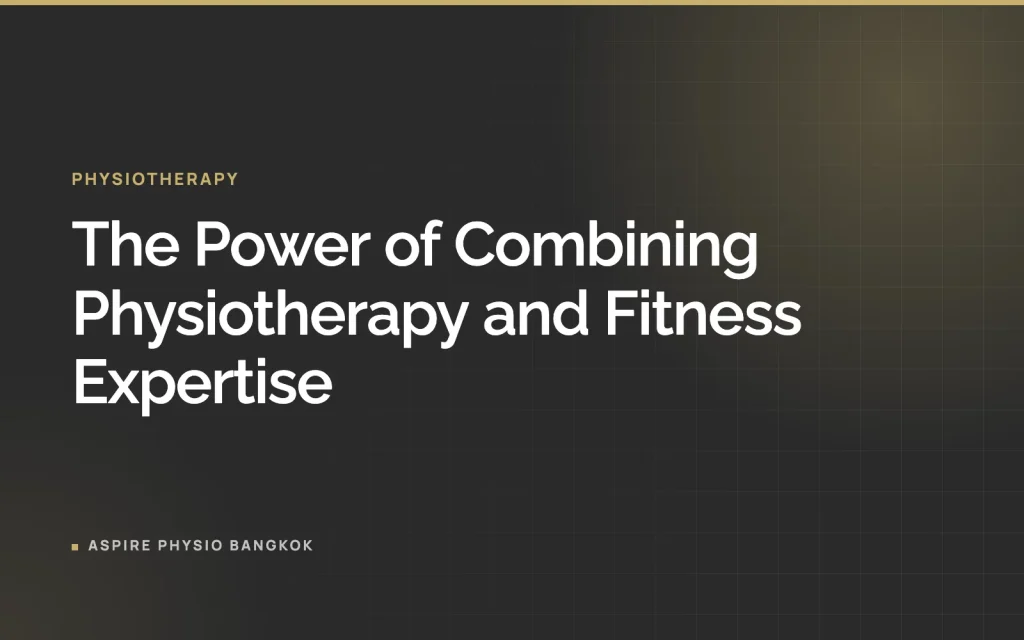 The Power of Combining Physiotherapy and Fitness Expertise