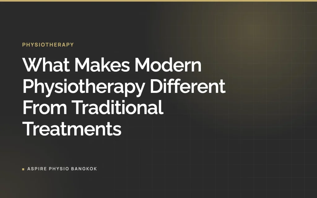 What Makes Modern Physiotherapy Different From Traditional Treatments