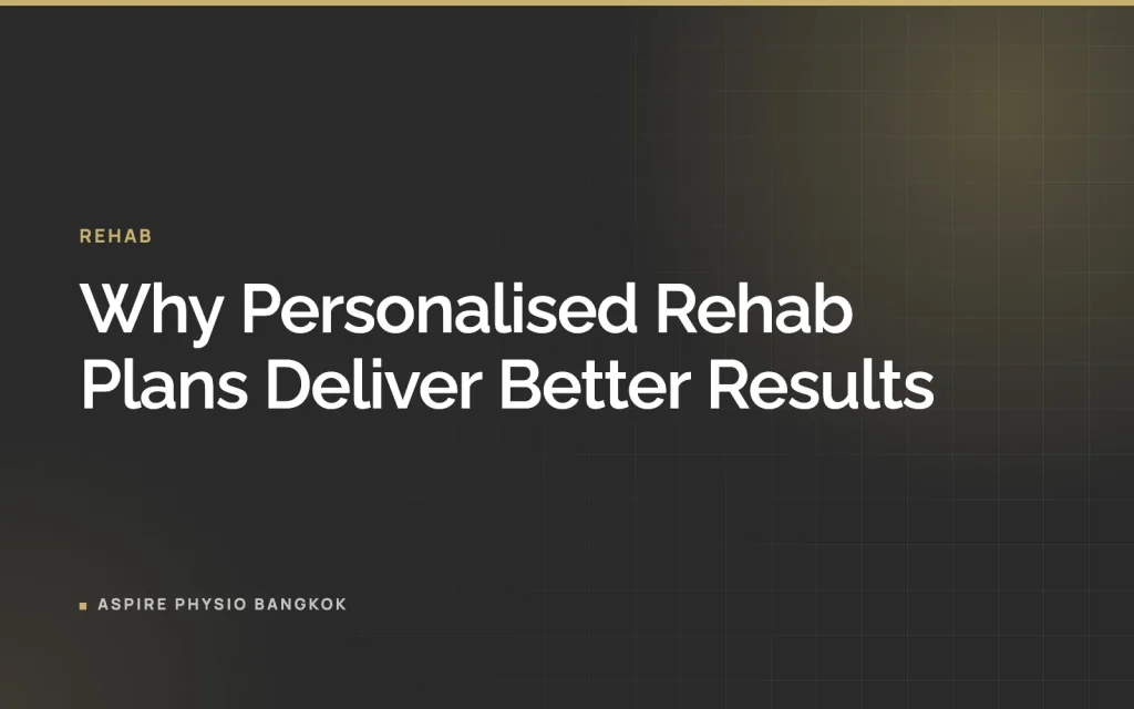 Why Personalised Rehab Plans Deliver Better Results