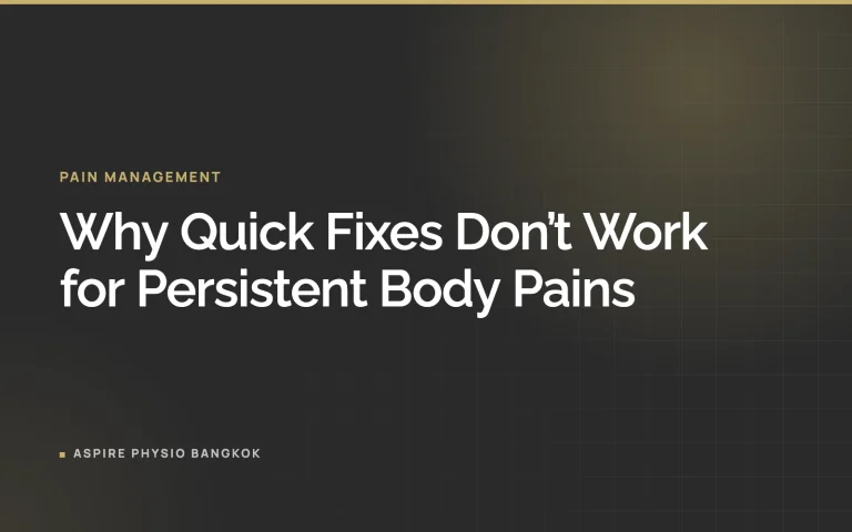 Why Quick Fixes Don’t Work for Persistent Body Pains